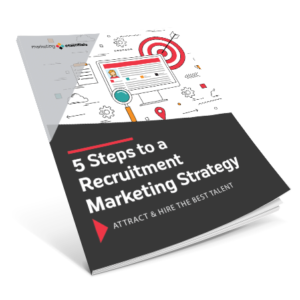 5 steps to a Recruitment Marketing Strategy